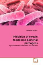 Inhibition of certain foodborne bacterial pathogens : by bacteriocins from lactic acid bacteria （2010. 224 S.）