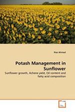 Potash Management in Sunflower : Sunflower growth, Achene yield, Oil content and fatty acid composition （2010. 296 S. 220 mm）