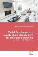 Model Development of Supply Chain Management for Ethiopian Soft Drinks : Case study on MOHA Soft Drinks （2010. 128 S.）