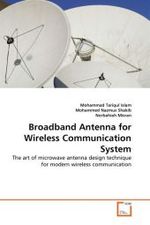 Broadband Antenna for Wireless Communication System : The art of microwave antenna design technique for modern wireless communication （2010. 96 S.）