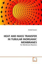 HEAT AND MASS TRANSFER IN TUBULAR INORGANIC MEMBRANES : for Membrane Reactors （2010. 180 S.）