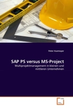 SAP PS versus MS-Project : Multiprojektmanagement in kleinen und mittleren Unternehmen （2010. 100 S. 220 mm）