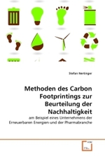 Methoden des Carbon Footprintings zur Beurteilung der Nachhaltigkeit : am Beispiel eines Unternehmens der Erneuerbaren Energien und der Pharmabranche （2010. 168 S.）