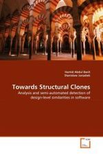 Towards Structural Clones : Analysis and semi-automated detection of design-level similarities in software （2010. 172 S. 220 mm）