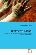 CREATIVE THINKING : In Relation to Academic Achievement, Sex and Cultural Differences （2010. 48 S.）
