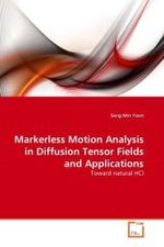 Markerless Motion Analysis in Diffusion Tensor Fields and Applications : Toward natural HCI （2010. 156 S.）