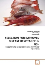SELECTION FOR IMPROVED DISEASE RESISTANCE IN FISH : SELECTION TO RAISE RESISTANCE IN FARMED FISH STOCK （2010. 68 S.）