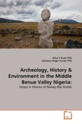 Archeology, History & Environment in the Middle Benue Valley Nigeria: : Essays in Honour of Bassey Wai Andah （2011. 160 S. 220 mm）