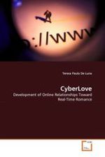 CyberLove : Development of Online Relationships Toward Real-Time Romance （2010. 152 S.）