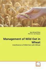 Management of Wild Oat in Wheat : Interference of Wild Oat with Wheat （2010. 168 S.）