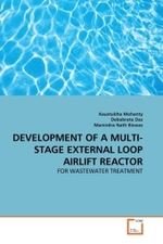 DEVELOPMENT OF A MULTI-STAGE EXTERNAL LOOP AIRLIFT REACTOR : FOR WASTEWATER TREATMENT （2010. 244 S.）
