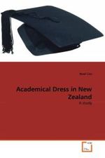 Academical Dress in New Zealand : A study （2010. 284 S. 220 mm）