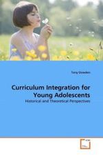 Curriculum Integration for Young Adolescents : Historical and Theoretical Perspectives （2010. 248 S. 220 x 150 mm）