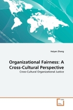 Organizational Fairness: A Cross-Cultural Perspective : Cross-Cultural Organizational Justice （2010. 100 S.）