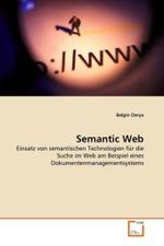 Semantic Web : Einsatz von semantischen Technologien für die Suche im Web am Beispiel eines Dokumentenmanagementsystems （2010. 80 S.）
