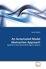 An Automated Model Abstraction Approach : Applied to Rule-Based Multi-Agent Systems （2010. 308 S.）