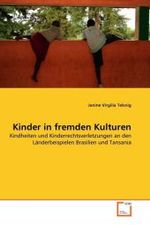 Kinder in fremden Kulturen : Kindheiten und Kinderrechtsverletzungen an den Länderbeispielen Brasilien und Tansania （2010. 160 S.）