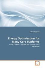Energy Optimization for Many-Core Platforms : under Process, Voltage and Temperature Variations （2010. 168 S.）