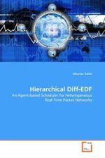 Hierarchical Diff-EDF : An Agent-based Scheduler for Heterogeneous Real-Time Packet Networks （2010. 224 S.）