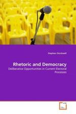 Rhetoric and Democracy : Deliberative Opportunities in Current Electoral Processes （2010. 248 S.）