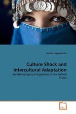 Culture Shock and Intercultural Adaptation : An ethnography of Egyptians in the United States （2010. 180 S. 220 x 150 mm）