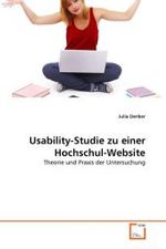 Usability-Studie zu einer Hochschul-Website : Theorie und Praxis der Untersuchung （2010. 96 S. 220 mm）