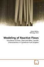 Modeling of Reactive Flows : Simulation of Flow, Heat and Mass Transfer Characteristics in Cylindrical Fuel Droplets （2011. 104 S.）