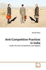 Anti-Competitive Practices in India : Under the new Competition Law Regime （2010. 152 S.）
