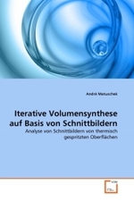 Iterative Volumensynthese auf Basis von Schnittbildern : Analyse von Schnittbildern von thermisch gespritzten Oberflächen （2011. 92 S.）