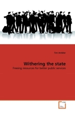 Withering the state : Freeing resources for better public services （2011. 108 S.）