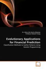 Evolutionary Applications for Financial Prediction : Classification Methods to Gather Patterns Using Genetic Programming （2011. 172 S.）
