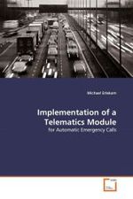 Implementation of a Telematics Module : for Automatic Emergency Calls （2010. 88 S.）
