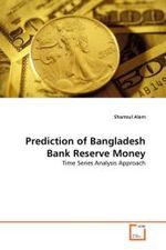 Prediction of Bangladesh Bank Reserve Money : Time Series Analysis Approach （2010. 56 S.）