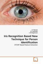 Iris Recognition Based New Technique for Person Identification : DTCWT Based Feature Extraction （2011. 136 S.）