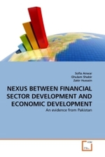 NEXUS BETWEEN FINANCIAL SECTOR DEVELOPMENT AND ECONOMIC DEVELOPMENT : An evidence from Pakistan （2011. 68 S.）