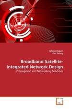 Broadband Satellite-integrated Network Design : : Propagation and Networking Solutions （2011. 184 S.）