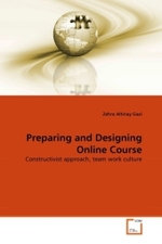 Preparing and Designing Online Course : Constructivist approach, team work culture （2010. 120 S. 220 mm）