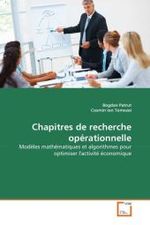 Chapitres de recherche opérationnelle : Modèles mathématiques et algorithmes pour optimiser l'activité économique （2010. 120 S. 220 mm）