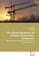 The Global Expansion of Chinese Construction Companies : Whether they are sustainable at the current speed of expansion （2010. 136 S.）