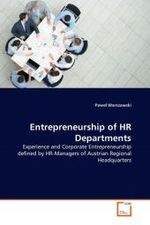Entrepreneurship of HR Departments : Experience and Corporate Entrepreneurship defined by HR-Managers of Austrian Regional Headquarters （2010. 136 S. 220 mm）