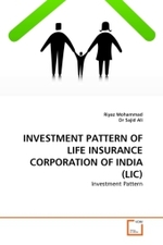 INVESTMENT PATTERN OF LIFE INSURANCE  CORPORATION OF INDIA (LIC) : Investment Pattern （2011. 224 S.）