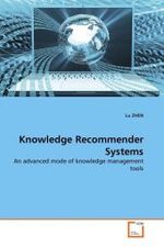 Knowledge Recommender Systems : An advanced mode of knowledge management tools （2010. 136 S.）