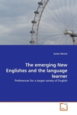 The emerging New Englishes and the language learner : Preferences for a target variety of English （2010. 64 S.）