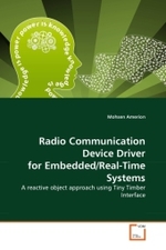 Radio Communication Device Driver for Embedded/Real-Time Systems : A reactive object approach using Tiny Timber Interface （2011. 96 S.）