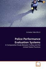 Police Performance Evaluation Systems : A Comparative Study Between Turkey and the United States Practices （2011. 116 S.）