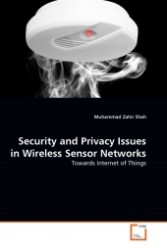 Security and Privacy Issues in Wireless Sensor Networks : Towards Internet of Things （2011. 96 S.）