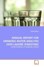 ANNUAL REPORT FOR DRINKING WATER ANALYSIS 2009 LAHORE (PAKISTAN) : MONITORINING OF DRINKING WATER （2011. 156 S.）