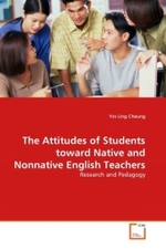 The Attitudes of Students toward Native and Nonnative English Teachers : Research and Pedagogy （2011. 148 S. 220 mm）