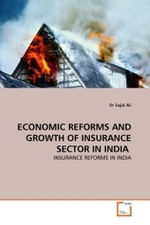 ECONOMIC REFORMS AND GROWTH OF INSURANCE SECTOR IN INDIA : INSURANCE REFORMS IN INDIA （2011. 160 S.）