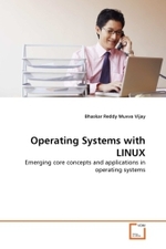 Operating Systems with LINUX : Emerging core concepts and applications in operating systems （2011. 160 S.）